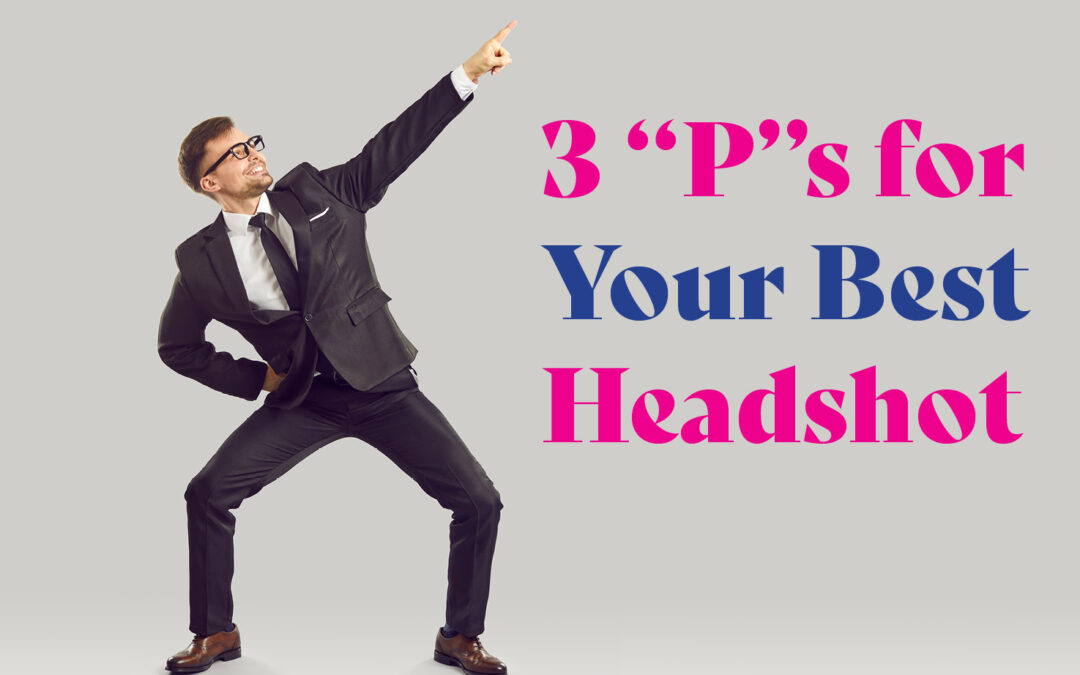 3 Ps for Your Best Headshot